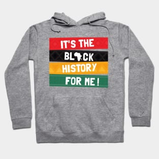 It's The Black History For Me! Hoodie